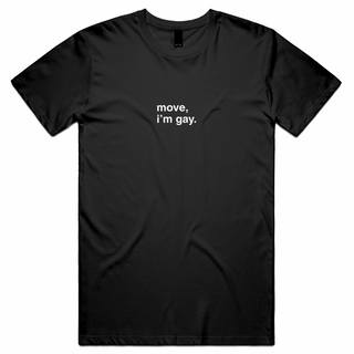 "Move, I'm Gay" T-Shirt