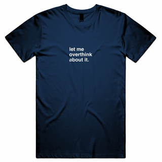"Let Me Overthink About It" T-Shirt