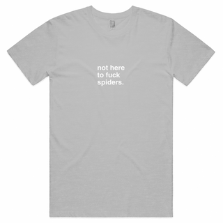 "Not Here To Fuck Spiders" T-Shirt