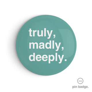 "Truly, Madly, Deeply" Pin Badge