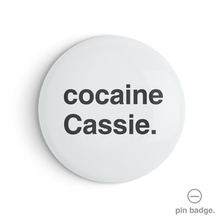 "Cocaine Cassie" Pin Badge