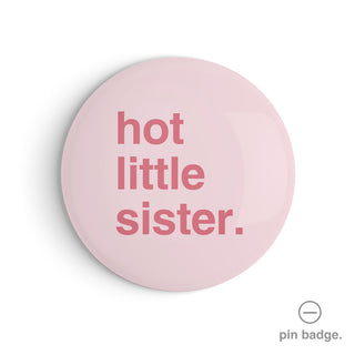 "Hot Little Sister" Pin Badge