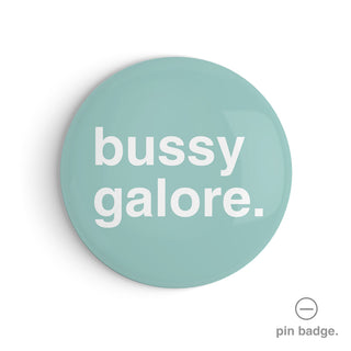 "Bussy Galore" Pin Badge