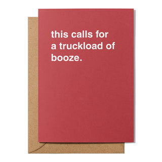 "This Calls For a Truckload of Booze" Congratulations Card