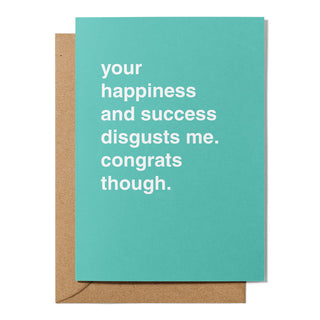 "Your Happiness and Success Disgusts Me" Congratulations Card
