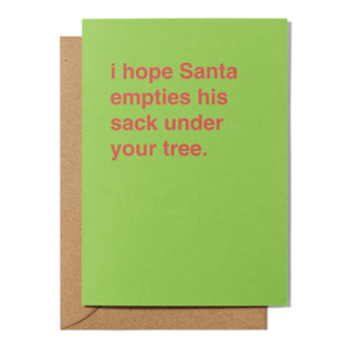 "I Hope Santa Empties His Sack Under Your Tree" Christmas Card