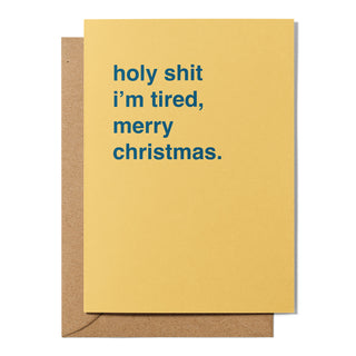 "Holy Shit I'm Tired, Merry Christmas" Christmas Card