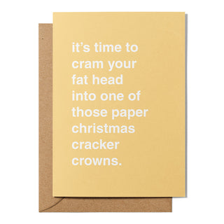 "Cram Your Fat Head Into a Paper Christmas Cracker Crown" Christmas Card