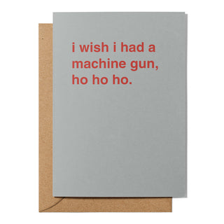 "I Wish I Had a Machine Gun, Ho Ho Ho" Christmas Card