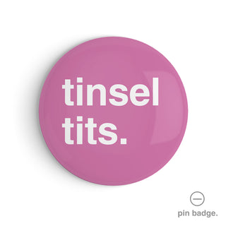 "Tinsel Tits" Pin Badge