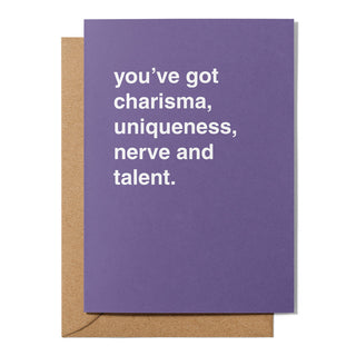 "Charisma, Uniqueness, Nerve and Talent" Encouragement Card