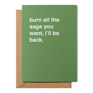 "Burn All The Sage You Want, I'll Be Back" Farewell Card