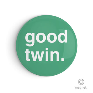 "Good Twin" Fridge Magnet