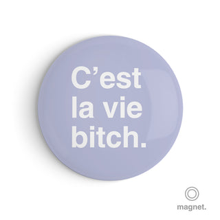 "C'est La Vie Bitch" Fridge Magnet