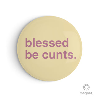 "Blessed Be Cunts" Fridge Magnet