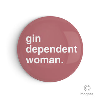 "Gin Dependent Woman" Fridge Magnet