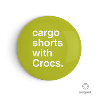 "Cargo Shorts With Crocs" Fridge Magnet