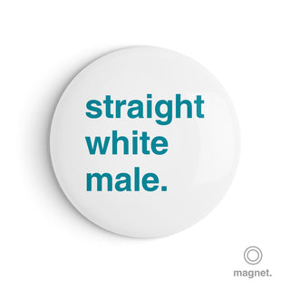 "Straight White Male" Fridge Magnet