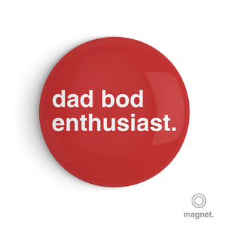 "Dad Bod Enthusiast" Fridge Magnet