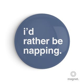 "I'd Rather Be Napping" Fridge Magnet
