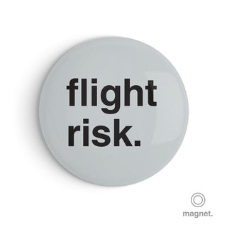 "Flight Risk" Fridge Magnet