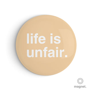 "Life is Unfair" Fridge Magnet