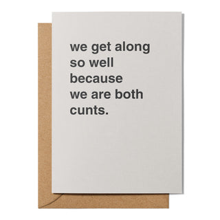 "We Are Both Cunts" Friendship Card