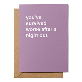 "You've Survived Worse On a Night Out" Get Well Card