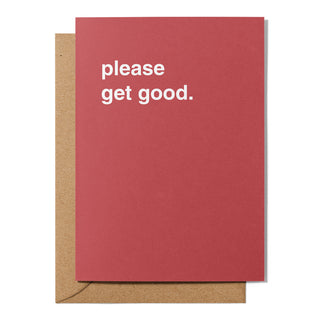 "Please Get Good" Get Well Card