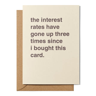 "The Interest Rates Have Gone Up Three Times" Housewarming Card