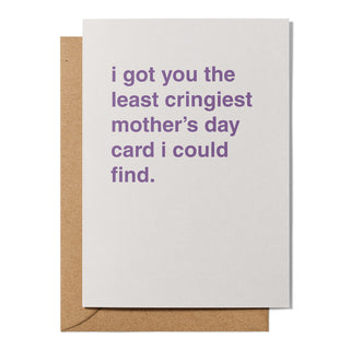 "Least Cringiest Card I Could Find" Mother's Day Card