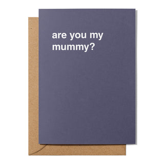 "Are You My Mummy?" Mother's Day Card