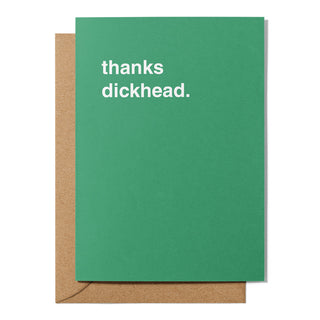 "Thanks Dickhead" Thank You Card