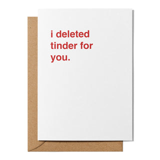 "I Deleted Tinder For You" Valentines Card