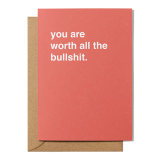 "You Are Worth All The Bullshit" Valentines Card