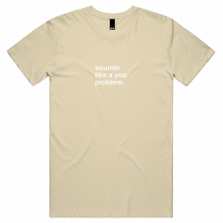 "Sounds Like a You Problem" T-Shirt