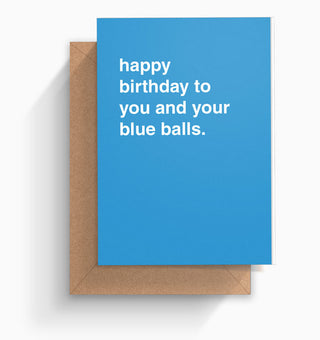 "Happy Birthday To You And Your Blue Balls" Birthday Card