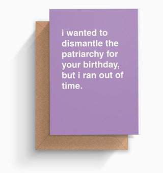 "Dismantle The Patriarchy For Your Birthday" Birthday Card