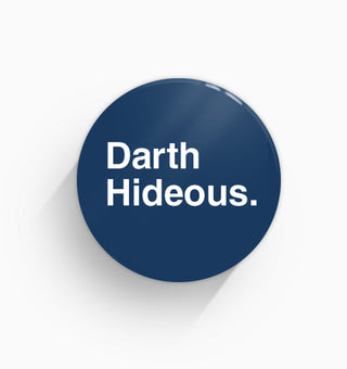 "Darth Hideous" Pin Badge