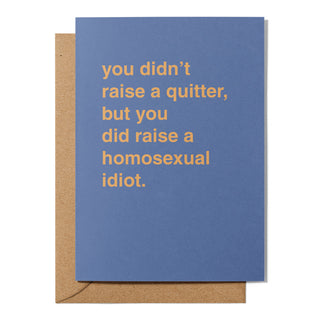 "You Did Raise a Homosexual Idiot" Greeting Card