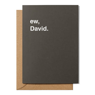 "Ew, David" Greeting Card