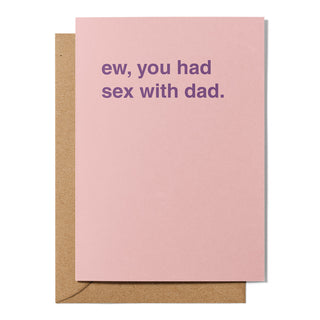 "Ew, You Had Sex With Dad" Mother's Day Card