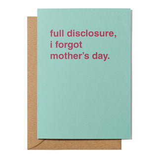 "Full Disclosure, I Forgot" Mother's Day Card