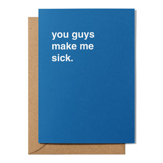 "You Guys Make Me Sick" Wedding Card