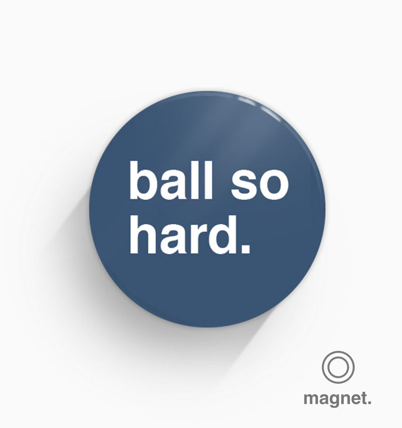 "Ball So Hard" Fridge Greetings From Hell