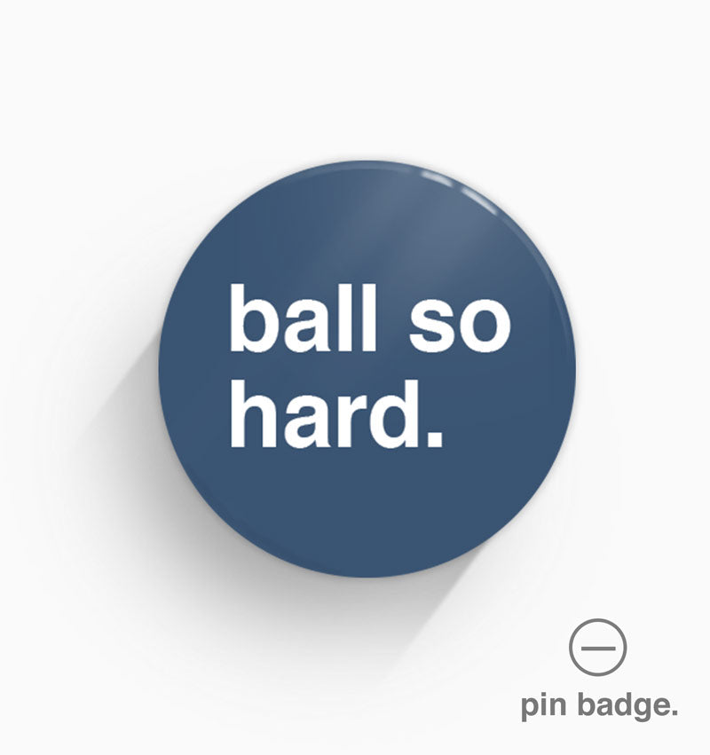 "Ball So Hard" Pin Badge Greetings From Hell