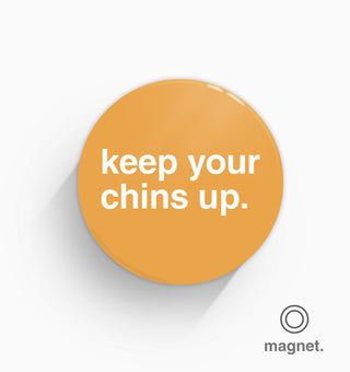 "Keep Your Chins Up" Fridge Magnet
