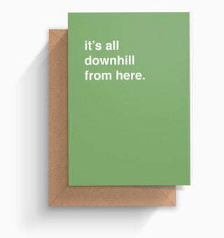 "It's All Downhill From Here" Greeting Card