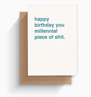 "Happy Birthday You Millennial Piece of Shit" Birthday Card