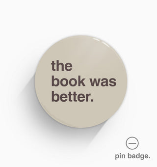 "The Book Was Better" Pin Badge
